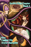 Earth's Final Chapter Vol 1: Book 4: Kay: Capital City Arena Champion Digital Download (Eng)