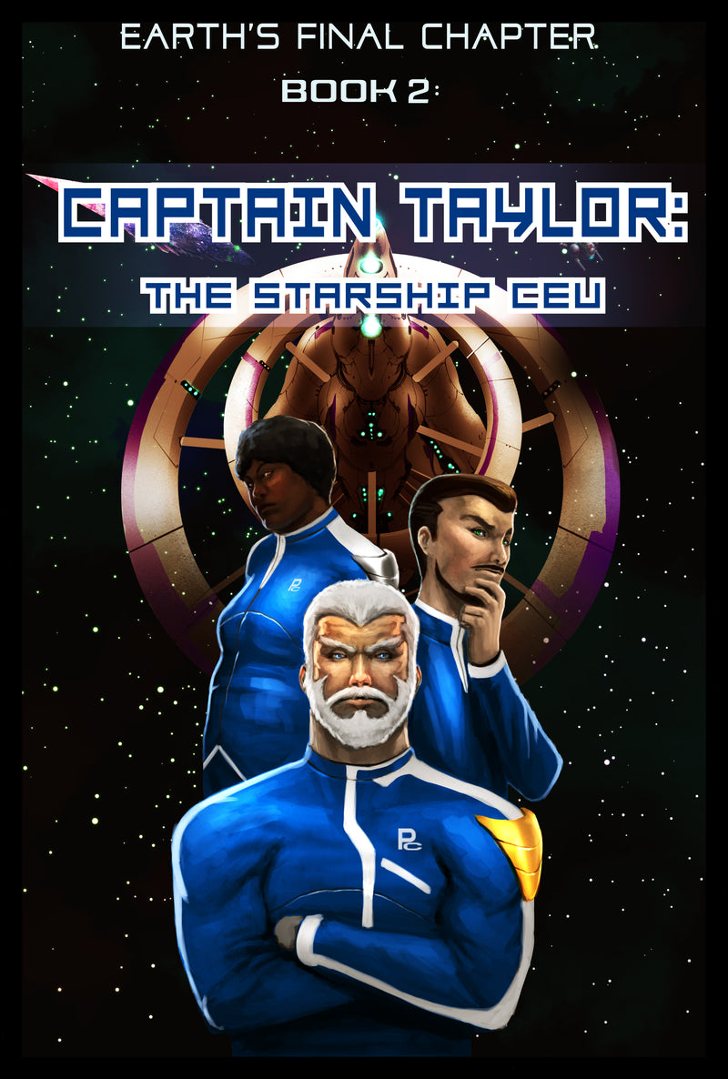 Earth's Final Chapter Vol. 1: Book 2: Captain Taylor: Starship Ceu